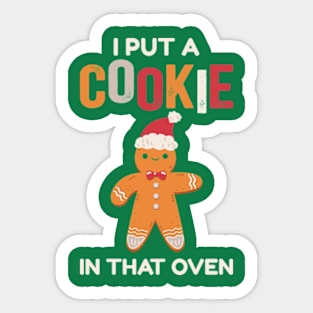 I Put A Cookie In That Oven Sticker